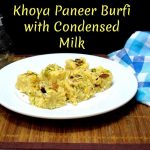 Khoya Paneer Burfi with Condensed Milk