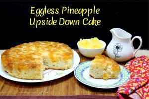 Eggless Pineapple Upside Down Cake